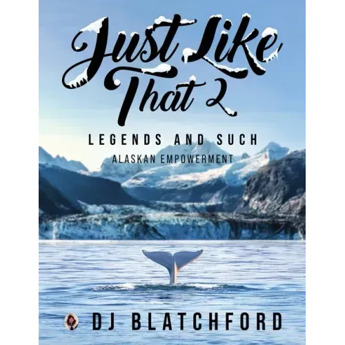 Just Like That 2: Legends and Such-Alaskan Empowerment