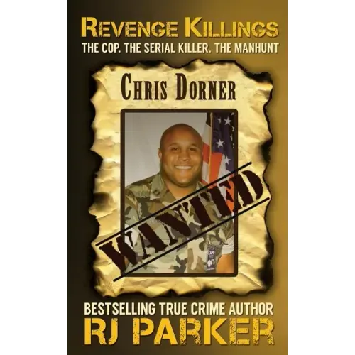 Revenge Killings - Chris Dorner: The Cop. The Serial Killer. The Manhunt.