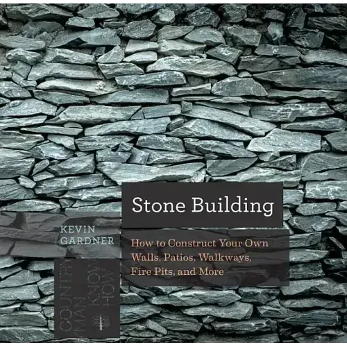 Stone Building: How to Make New England Style Walls and Other Structures the Old Way