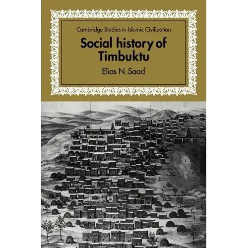 Social History of Timbuktu: The Role of Muslim Scholars and Notables 1400 1900