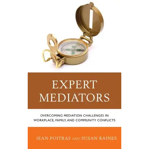 Expert Mediators: Overcoming Mediation Challenges in Workplace, Family, and Community Conflicts