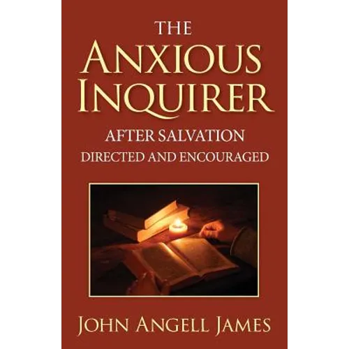 The Anxious Inquirer After Salvation Directed and Encouraged