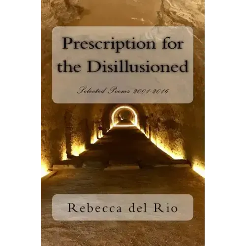 Prescription for the Disillusioned: Selected Poems 2001-2016