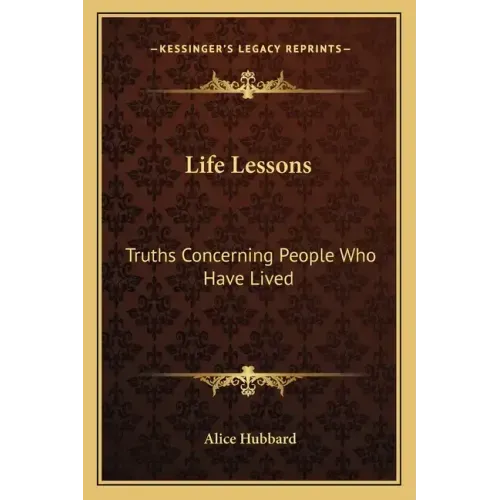 Life Lessons: Truths Concerning People Who Have Lived