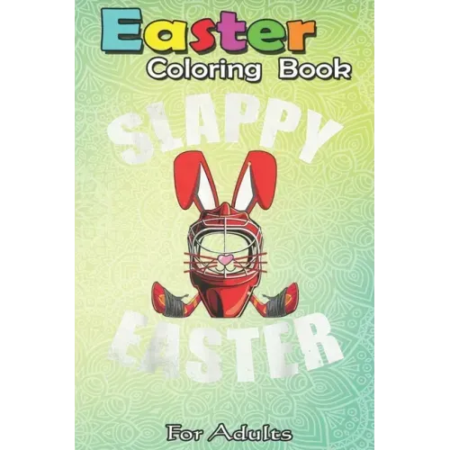 Easter Coloring Book For Adults: Easter Hockey Gift Bunny Goalie Mask Family Group An Adult Easter Coloring Book For Teens & Adults - Great Gifts with