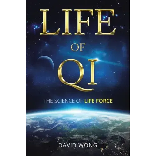 Life of Qi: The Science of Life Force, Qi Gong & Frequency Healing Technology for Health, Longevity, Meditation & Spiritual Enlightenment.