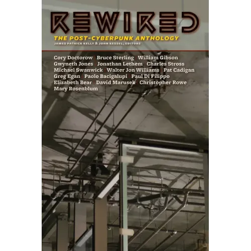 Rewired: The Post-Cyberpunk Anthology