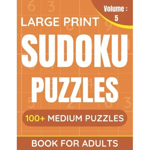 Large Print Sudoku Puzzles Book For Adults: 100+ Medium Puzzles For Adults & Seniors (Volume: 5)