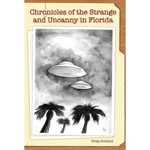 Chronicles of the Strange and Uncanny in Florida