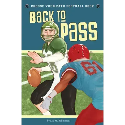 Back to Pass: A Choose Your Path Football Book