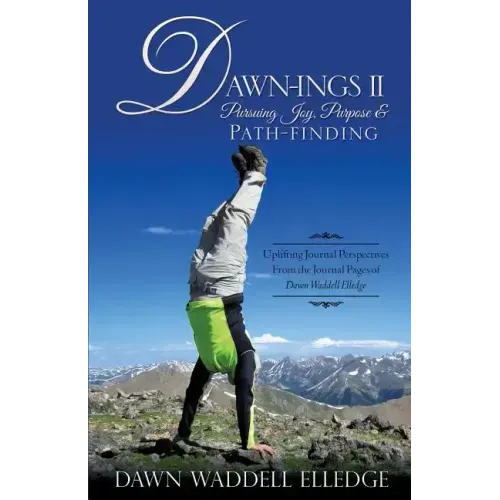 Dawn-Ings II Pursuing Joy, Purpose & Path-Finding