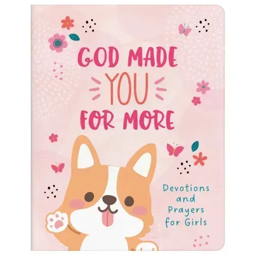 God Made You for More (Girls): Devotions and Prayers for Girls