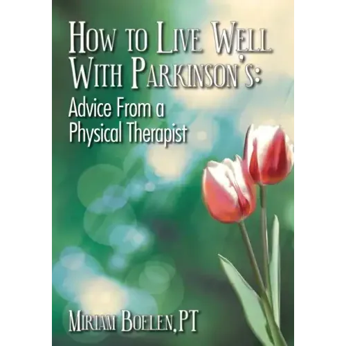 How to Live Well With Parkinson's: Advice From a Physical Therapist