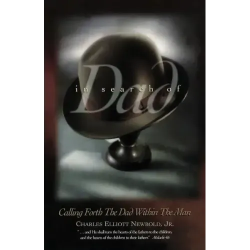 In Search of Dad: Calling Forth the Dad within the Man