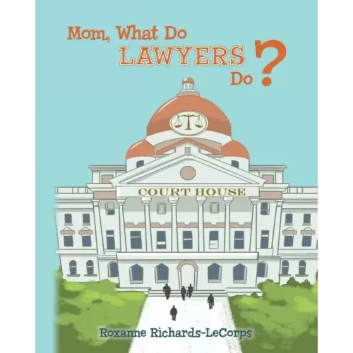 Mom, What Do Lawyers Do?
