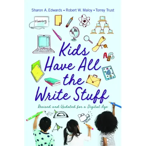 Kids Have All the Write Stuff: Revised and Updated for a Digital Age