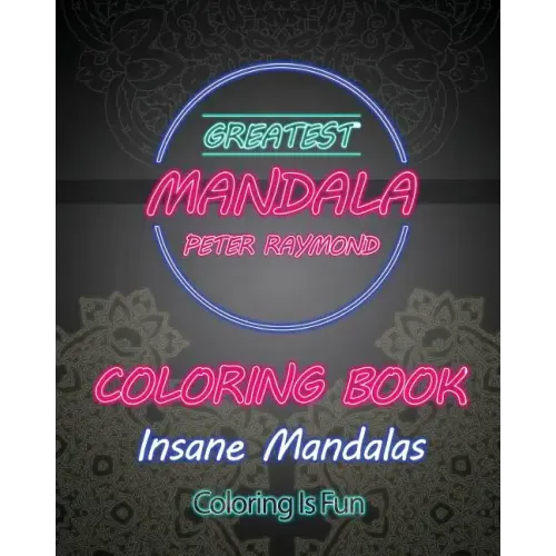 Insane Mandalas Coloring Book (Coloring Is Fun)