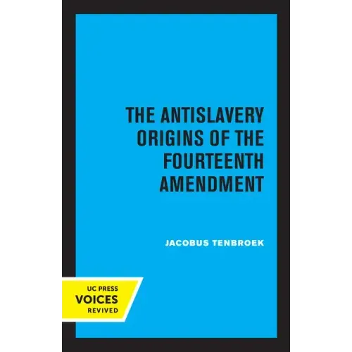 The Antislavery Origins of the Fourteenth Amendment