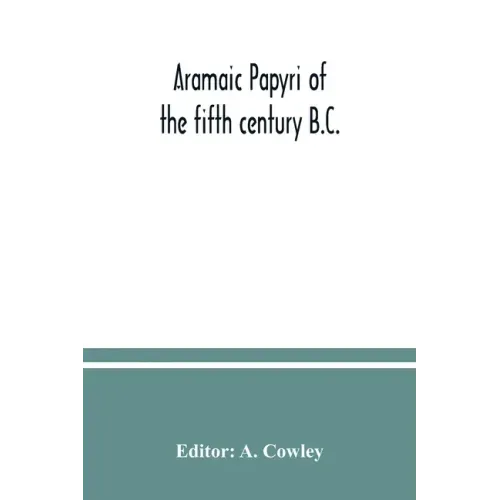 Aramaic papyri of the fifth century B.C.