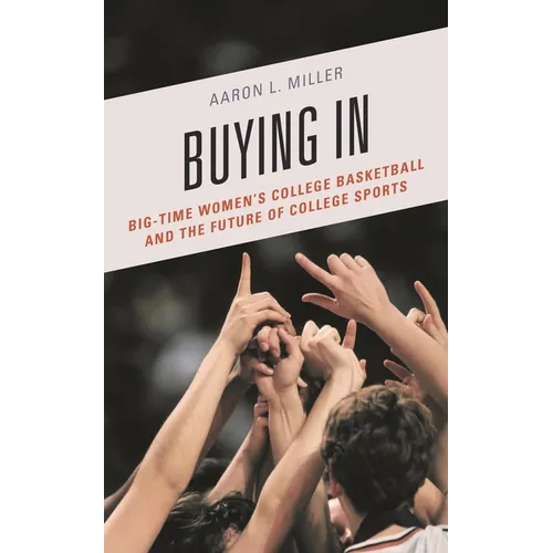 Buying in: Big-Time Women's College Basketball and the Future of College Sports