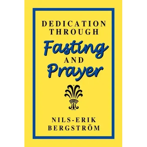 Dedication Through Fasting and Prayer