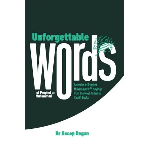 Unforgettable Words: Selection of Prophet Muhammad's (pbuh) Sayings from the Most Authentic Hadith Books