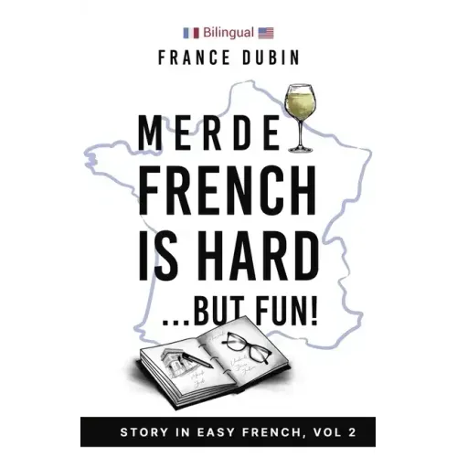 Merde, French is Hard... But Fun!: A Story in Easy French with English Translation