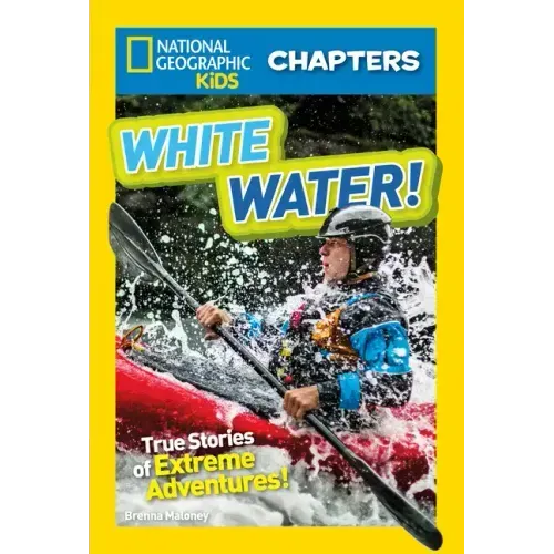 White Water!: True Stories of Extreme Adventures