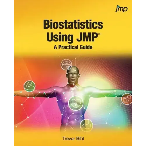 Biostatistics Using JMP: A Practical Guide