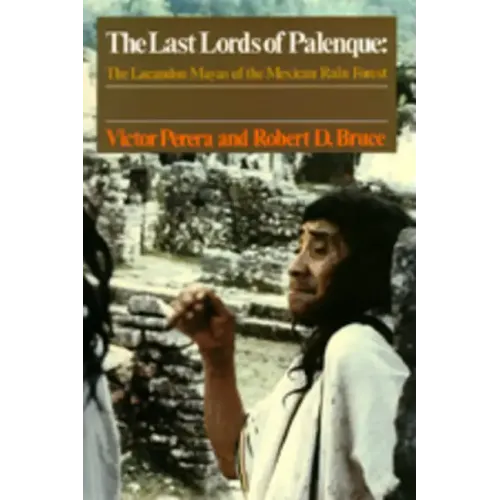 The Last Lords of Palenque: The Lacandon Mayas of the Mexican Rain Forest