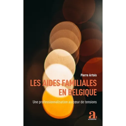 Les aides familiales en Belgique: Une professionnalisation au coeur de tensions