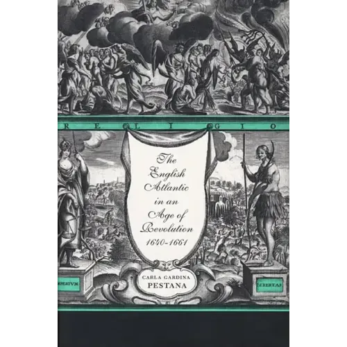 The English Atlantic in an Age of Revolution, 1640-1661