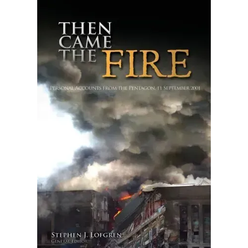 Then Came the Fire: Personal Accounts From the Pentagon, 11 September 2001