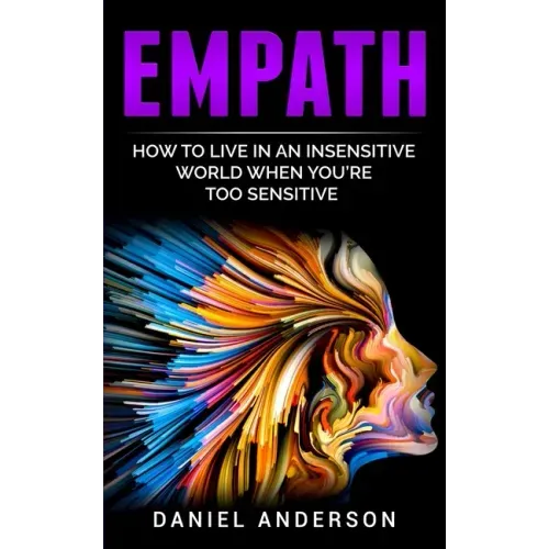 Empath: How to live in an insensitive world when you're too sensitive