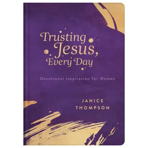 Trusting Jesus Every Day: Devotions to Increase a Woman's Faith