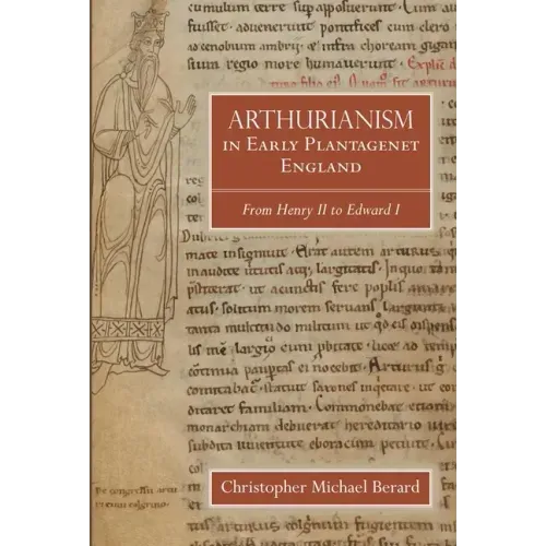 Arthurianism in Early Plantagenet England: From Henry II to Edward I