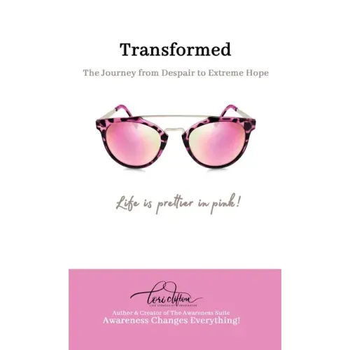 Transformed: The Journey from Despair to Extreme Hope