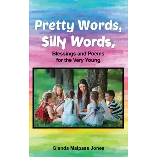 Pretty Words, Silly Words: Blessings and Poems for the Very Young