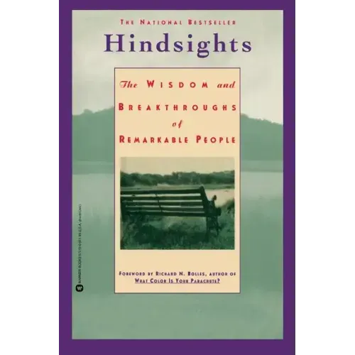 Hindsights: The Wisdom and Breakthroughs of Remarkable People