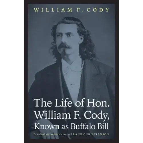 The Life of Hon. William F. Cody, Known as Buffalo Bill
