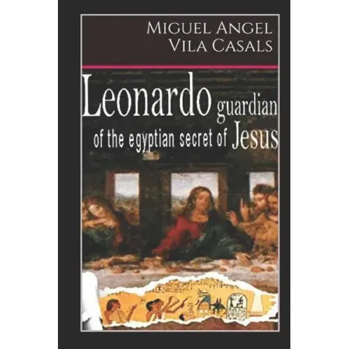 Leonardo, Guardian of the Egyptian Secret of Jesus
