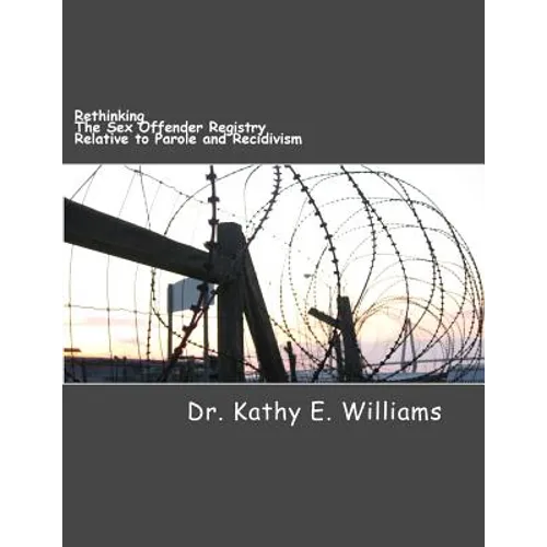 Rethinking the Sex Offender Registry Relative to Parole and Recidivism
