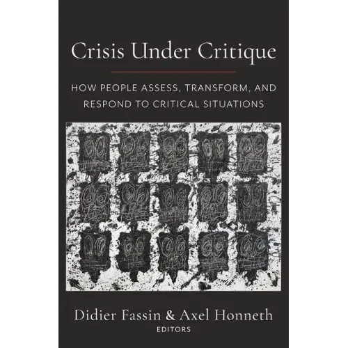 Crisis Under Critique: How People Assess, Transform, and Respond to Critical Situations