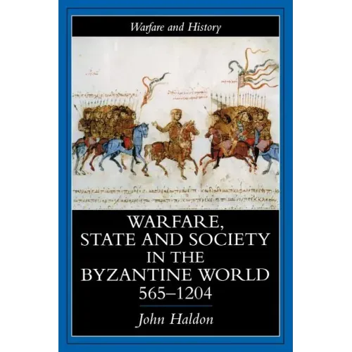 Warfare, State and Society in the Byzantine World 565-1204