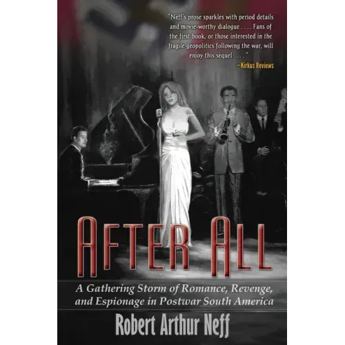After All: A Gathering Storm of Romance, Revenge, and Espionage in Postwar South America