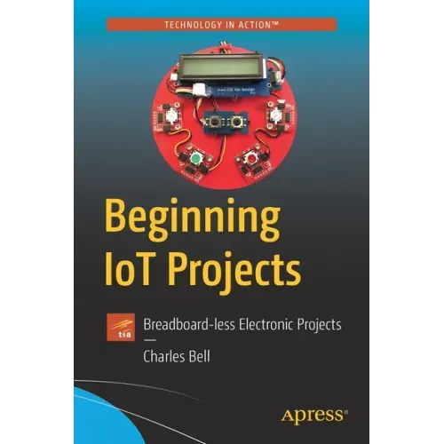 Beginning Iot Projects: Breadboard-Less Electronic Projects