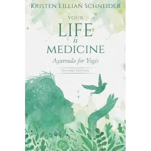 Your Life is Medicine: Ayurveda for Yogis