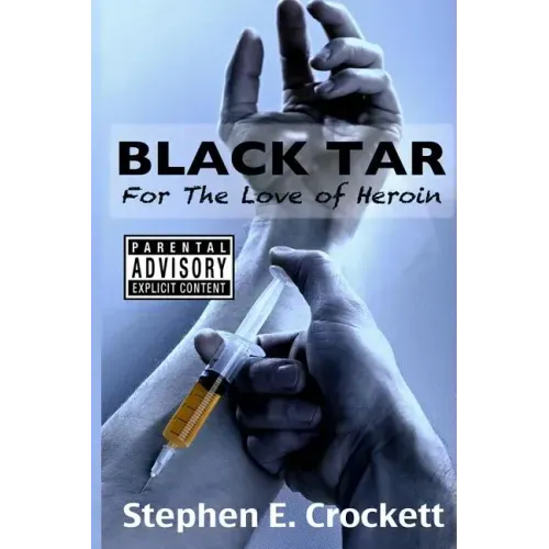Black Tar: For The Love of Heroin
