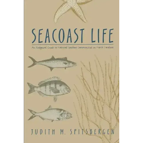 Seacoast Life an Ecological Guide to Natural Seashore Communities in North Carolina