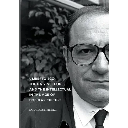 Umberto Eco, the Da Vinci Code, and the Intellectual in the Age of Popular Culture